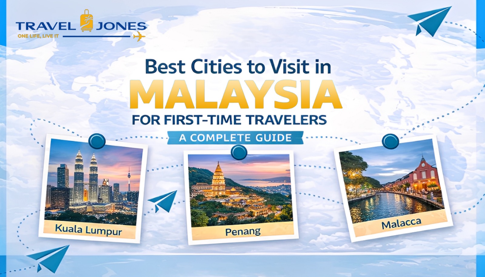 Best Cities to Visit in Malaysia for First-Time Travelers – A Complete Guide by Travel Jones