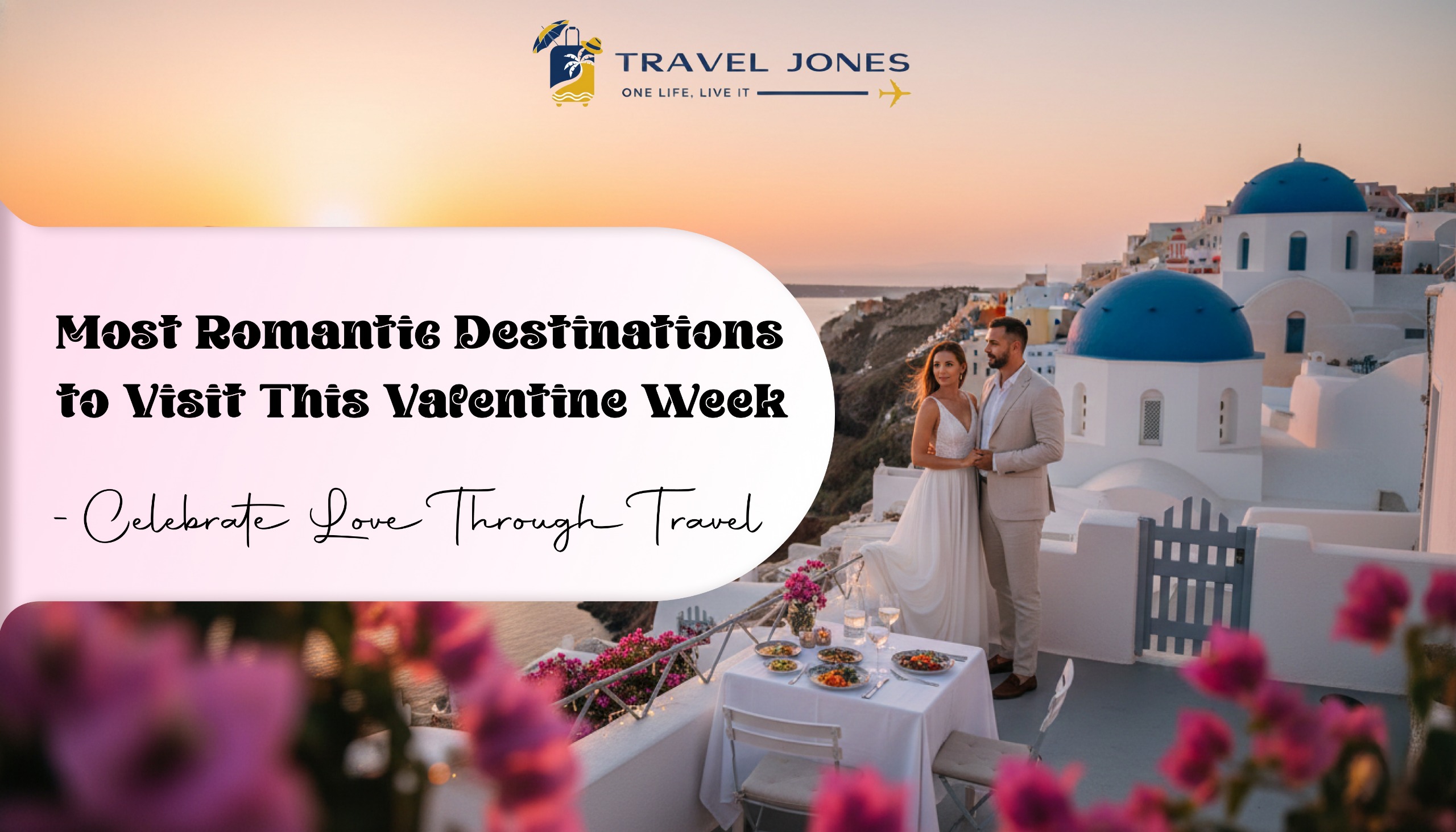 Most Romantic Destinations to Visit This Valentine Week – Celebrate Love Through Travel