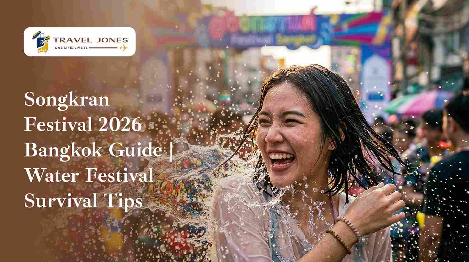 Songkran Festival 2026 Bangkok Guide | Water Festival Survival Tips How to Master the World’s Biggest Water Fight in Bangkok – The Ultimate Survival Guide to Songkran 2026