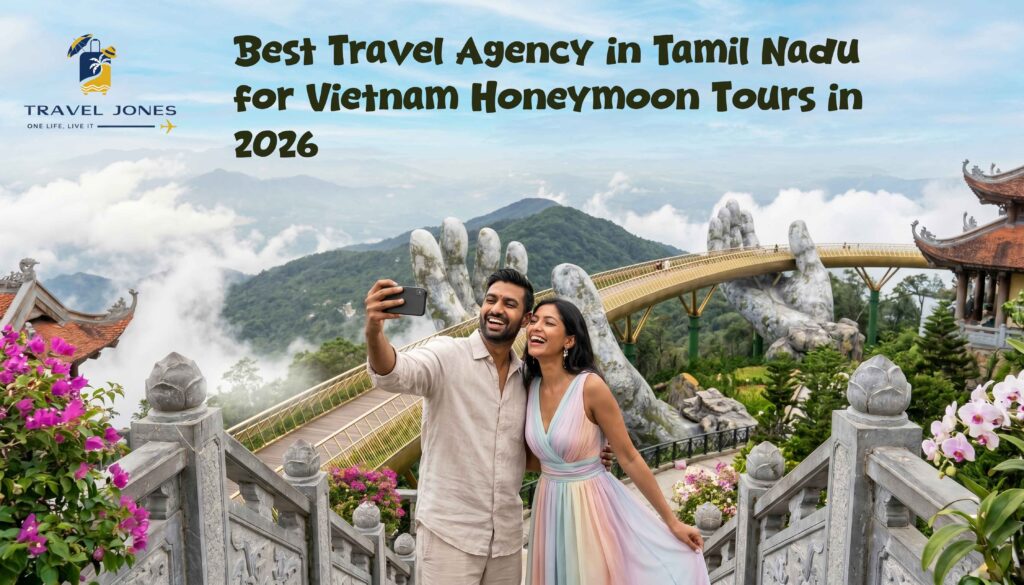 Best Travel Agency in Tamil Nadu for Vietnam Honeymoon Tours in 2026